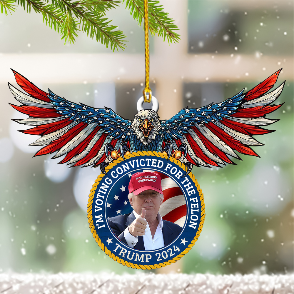 I'm Voting Convicted For The Felon USA Eagle Ornament Shape MAGA Trump 2024 Xmas Ornaments